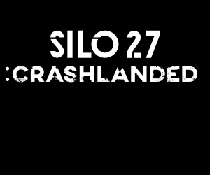 SILO27: crashlanded
